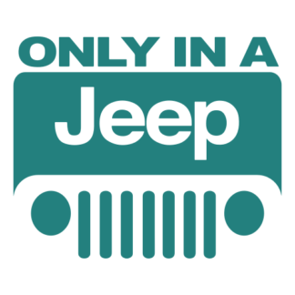 Only In A Jeep Decal (Turquoise)